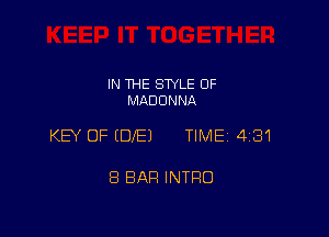 IN THE STYLE 0F
MADONNA

KEY OF (DIE) TIME 431

8 BAH INTRO