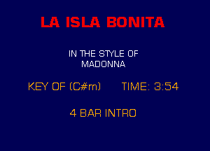 IN THE STYLE 0F
MADONNA

KEY OF EEM-Lml TIME 3154

4 BAR INTRO