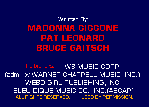 Written Byi

WB MUSIC CORP.
Eadm. byWARNER CHAPPELL MUSIC, INC).
WEED GIRL PUBLISHING, INC.

BLEU DIGUE MUSIC 80., INDEASCIAPJ
ALL RIGHTS RESERVED. USED BY PERMISSION.