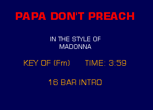 IN THE STYLE 0F
MADONNA

KEY OF Ele TIME 3159

18 BAR INTRO