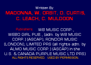 Written Byi

WB MUSIC C1099,
WEED GIRL PUB. Eadm. byWB MUSIC
CDRPJ IASCAPJ. RDNDDR MUSIC
ELDNDDNJ. LIMITED PRS Eall Fights adm. by
ALMD MUSIC CDRPJ IASCAPJ in the

L18. (3 CANADA PURPLE MUSIC LTD PR8)
ALL RIGHTS RESERVED. USED BY PERMISSION.