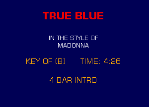 IN THE STYLE 0F
MADONNA

KEY OF EBJ TIME1412Ei

4 BAR INTRO