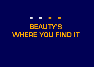 BEAUTYB

WHERE YOU FIND IT