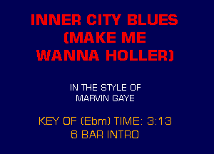 IN THE STYLE OF
MARVIN GAYE

KEY OF (Ebml TIME 313
E5 BAR INTRO