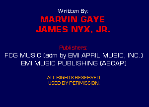 Written Byi

FCG MUSIC Eadm by EMI APRIL MUSIC, INC.)
EMI MUSIC PUBLISHING EASCAPJ

ALL RIGHTS RESERVED.
USED BY PERMISSION.