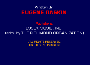 W ritcen By

ESSEX MUSIC, INC

(adm by THE RICHMOND ORGANIZATION)

ALL RIGHTS RESERVED
USED BY PERMISSION