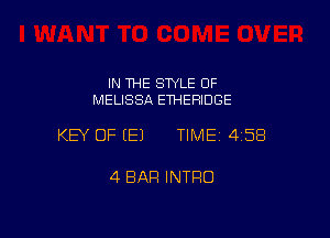 IN THE STYLE 0F
MELISSA ETHEFIIDGE

KEY OF EEJ TIMEI 45E!

4 BAR INTRO