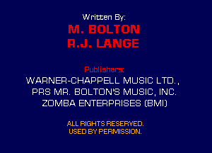 W ritten Byz

WARNER-CHAPPELL MUSIC LTD,
PRS MR BDLTDN'S MUSIC, INC
ZUMBA ENTERPRISES (BMIJ

ALL RIGHTS RESERVED.
USED BY PERMISSION
