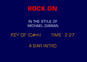 IN THE SWLE OF
MICHAEL DAMIAN

KEY OF (OWN TIME 3127

4 BAR INTRO