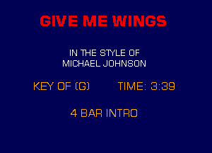 IN THE SWLE OF
MICHAEL JOHNSON

KEY OF ((31 TIME 3189

4 BAR INTRO