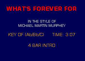 IN THE STYLE 0F
MICHAEL MAFmN MURPHB

KB OF (AbeblCJ TlMEi 307

4 BAH INTRO