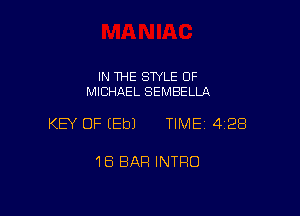 IN THE STYLE 0F
MICHAEL SEMBELLA

KEY OF EEbJ TIME 4128

18 BAR INTRO