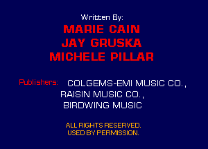 Written By

CDLGEMS-EMI MUSIC CD,
RAISIN MUSIC CD,
BIRDWING MUSIC

ALL RIGHTS RESERVED
USED BY PERMISSJON