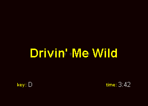 Drivin' Me Wild