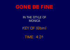 IN THE STYLE 0F
MONICII

KEY OF (Bbml

TIME 4 31