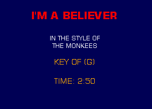IN THE STYLE OF
THE MUNKEES

KEY OF EGJ

TIMEi 250