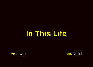 In This Life