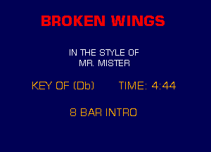 IN THE SWLE OF
MFR. MISTER

KEY OF (Dbl TIME 444

8 BAR INTRO