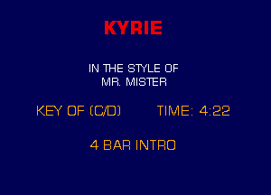 IN THE STYLE 0F
MR. MISTER

KEY OF ECIDJ TIME 4122

4 BAR INTRO