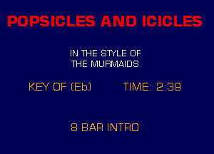 IN THE SWLE OF
THE MURMAIUS

KEY OF (Eb) TIMEi 239

8 BAR INTRO