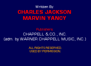 W ritcen By

CHAPPELL (S CO, INC.
Eadm, byWAFINER CHAPPELL MUSIC, INC.)

ALL RIGHTS RESERVED
USED BY PERMISSION