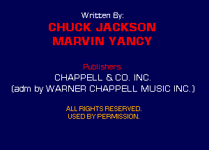 W ritcen By

CHAPPELL (S CO INC.
Eadm byWAFINER CHAPPELL MUSIC INC.)

ALL RIGHTS RESERVED
USED BY PERMISSION