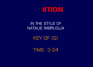 IN THE STYLE OF
NATALIE IMBRUGLIA

KEY OF EGJ

TIME 1324