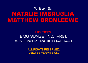 W ritten By

BMG SONGS, INC EPRSJ.
WINDSWEPT PACIFIC EASCAPJ

ALL RIGHTS RESERVED
USED BY PERMISSION