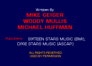 Written Byz

SIXTEEN STARS MUSIC (BMIJ.
DIXIE STARS MUSIC (ASCAP)

ALL RIGHTS RESERVED
USED BY PERMISSION