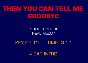 IN THE STYLE OF
NEAL MCCOY

KEY OFIGJ TIME 3'19

4 BAR INTRO