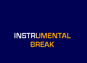 INSTRUMENTAL
BREAK