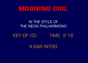 IN THE STYLE OF
THE NEON PHILHARMDNIC

KEY OF (D) TIME 218

4 BAH INTRO