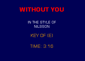 IN THE STYLE 0F
NILSSON

KEY OF (E1

TIME 3118