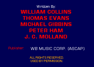 Written By

WB MUSIC CORP (ASCAPJ

ALL RIGHTS RESERVED
USED BY PERMtSSXON