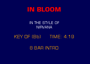 IN THE STYLE 0F
NIRVANA

KEY OF (8b) TIME 419

8 BAH INTRO