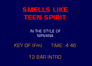 IN THE STYLE 0F
NIRVANA

KEY OF (Fm) TIMEi 446

12 BAR INTRO