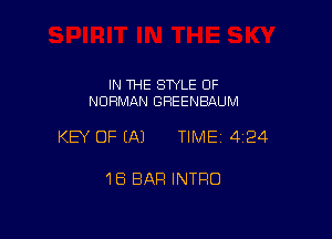 IN THE STYLE OF
NORMAN GREENBAUM

KEY OF EA) TIMEI 424

18 BAR INTRO