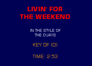 IN THE STYLE OF
THE U'JAYS

KEY OF (DJ

TIME 2 53