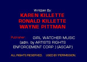W ritten Byz

GIRL WATCHER MUSIC
(adm by ARTISTS RIGHTS
ENFORCEMENT CORP.) MSCAPJ

ALL RIGHTS RESERVED. USED BY PERMISSION