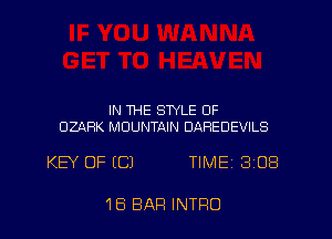 IN THE STYLE OF
UZARK MOUNTAIN DAREDEVILS

KEY OF (C) TIME BIDS

1Ei BAR INTRO