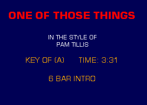IN THE STYLE 0F
PAM TILLIS

KEY OFEAJ TIMEI 331

ES BAR INTRO