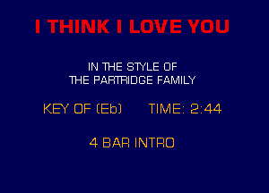 IN THE SWLE OF
THE PAFITRIDGE FAMILY

KEY OF (Eb) TIME 244

4 BAR INTRO
