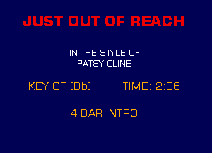 IN THE SWLE OF
PATSY CLINE

KEY OF EBbJ TIME 2188

4 BAR INTRO