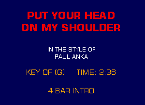 IN THE STYLE OF
PAUL ANKA

KEY OF (G) TIME 2188

4 BAR INTRO