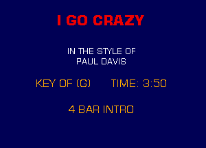 IN THE SWLE OF
PAUL DAVIS

KEY OF ((31 TIME 3150

4 BAR INTRO