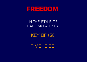 IN THE STYLE 0F
PAUL MCCAFITNEY

KEY OF ((31

TIME 3130