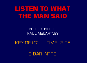 IN THE STYLE OF
PAUL MCCAFITNEY

KEY OF (G) TIME 358

8 BAR INTRO