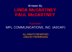 Written By

MPL COMMUNICATIONS, INC UXSCAPJ

ALL RIGHTS RESERVED
USED BY PERMISSION