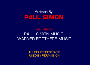 W ritten 83-

PAUL SIMON MUSIC.
WARNER BROTHERS MUSIC

ALL RIGHTS RESERVED
USED BY PERMISSION