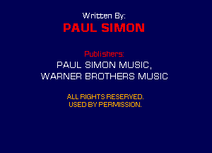 Written By

PAUL SIMON MUSIC,
WARNER BROTHERS MUSIC

ALL RIGHTS RESERVED
USED BY PERMISSION